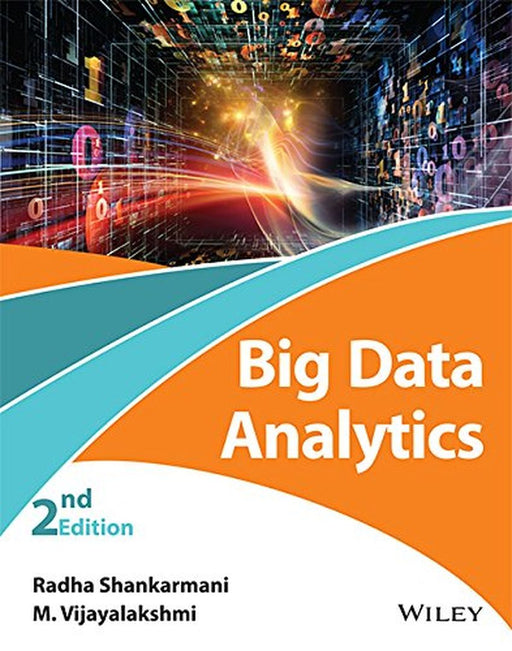 Big Data Analytics, 2ed by Radha Shankarmani, M. Vijayalakshmi