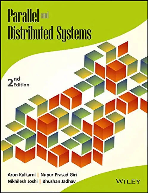 Parallel and Distributed Systems, 2ed by Arun Kulkarni, Nupur Prasad Giri, Nikhilesh Joshi, Bhushan Jadhav