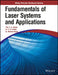 Fundamentals of Laser Systems and Applications by Prof. A. K. Katiyar, Dr. C. K. Pandey, Dr. Manisha Bajpai