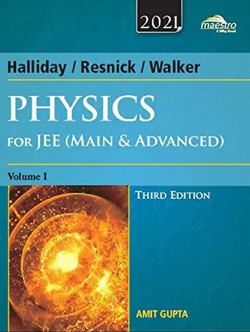 Wiley's Halliday / Resnick / Walker Physics for JEE (Main & Advanced), Vol I, 3ed, 2021 by Amit Gupta