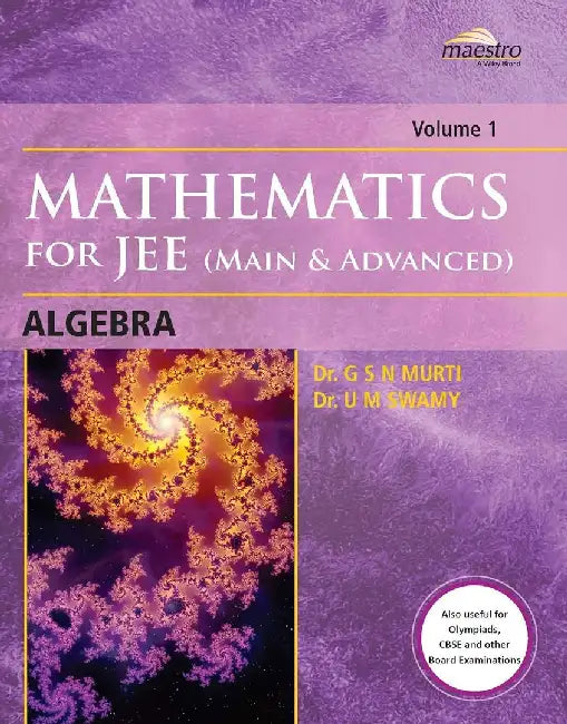 Wiley's Mathematics for JEE (Main & Advanced): Algebra, Vol 1 by Dr. G S N Murti, Dr. U M Swamy