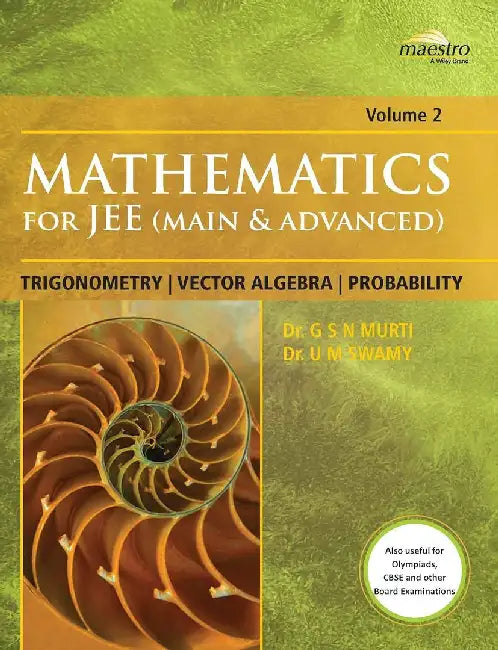 Wiley's Mathematics for JEE (Main & Advanced): Trigonometry, Vector Algebra, Probability, Vol 2 by Dr. G S N Murti, Dr. U M Swamy