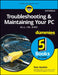 Troubleshooting & Maintaining Your PC All-in-One For Dummies, 3ed by Dan Gookin