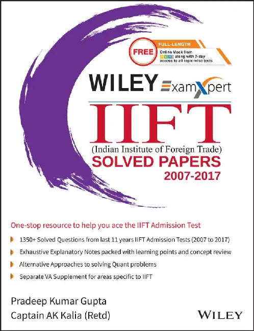 Wiley's ExamXpert IIFT (Indian Institute of Foreign Trade) Solved Papers 2007-2017 by Pradeep Kumar Gupta, Captain AK Kalia (Retd)