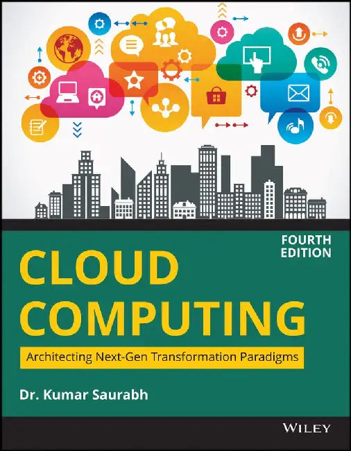 Cloud Computing, 4ed: Architecting Next-Gen Transformation Paradigms by Dr. Kumar Saurabh