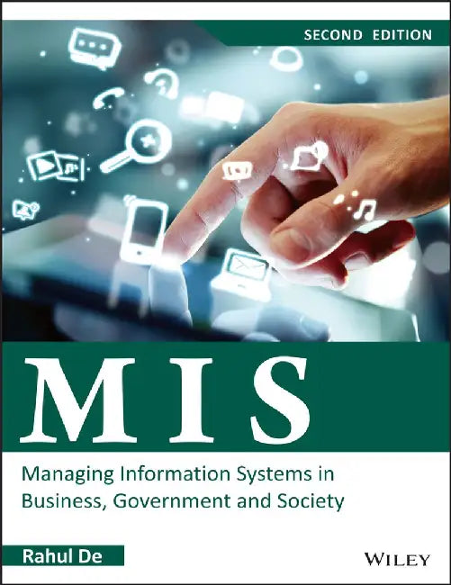 MIS: Managing Information Systems in Business, Government and Society, 2ed by RAHUL DE