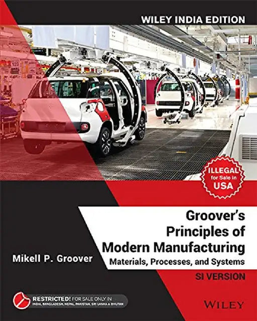 Groover's Principles of Modern Manufacturing SI Version, Wiley India Edition by Mikell P. Groover