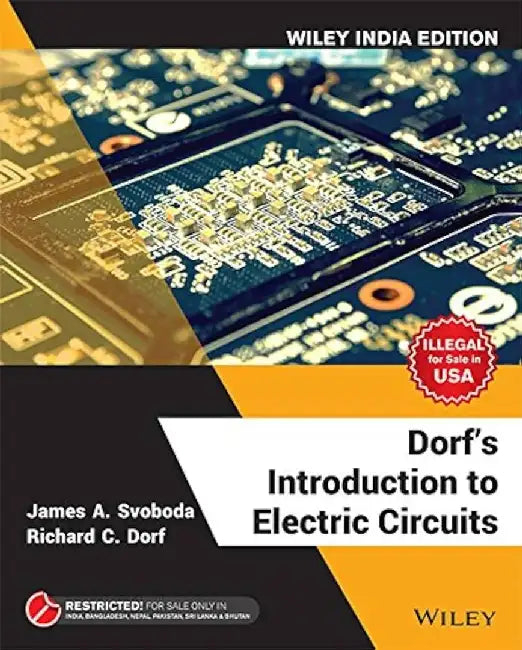 Dorf's Introduction to Electric Circuits, Wiley India Edition by Richard C. Dorf, James A. Svoboda
