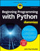 Beginning Programming with Python For Dummies, 2ed by John Paul Mueller
