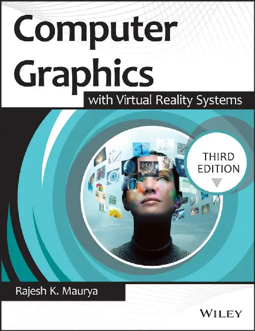 Computer Graphics with Virtual Reality System, 3ed by Rajesh K. Maurya
