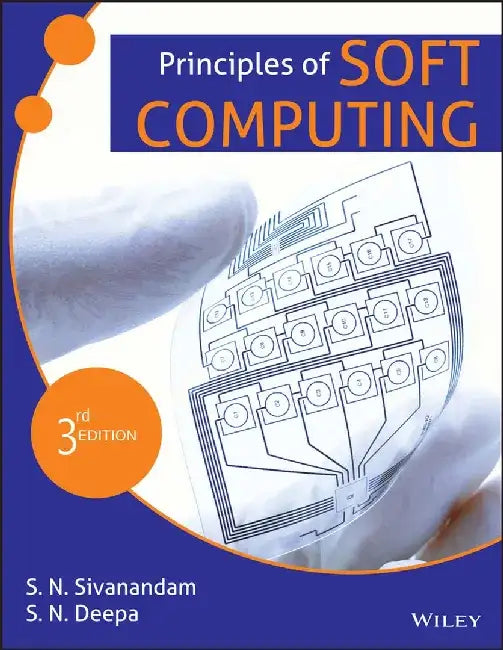 Principles of Soft Computing, 3ed by S.N. Sivanandam, S.N. Deepa