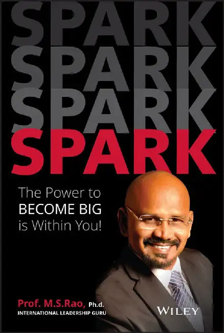 Spark: The Power to Become Big is Within You by Prof. M.S. Rao