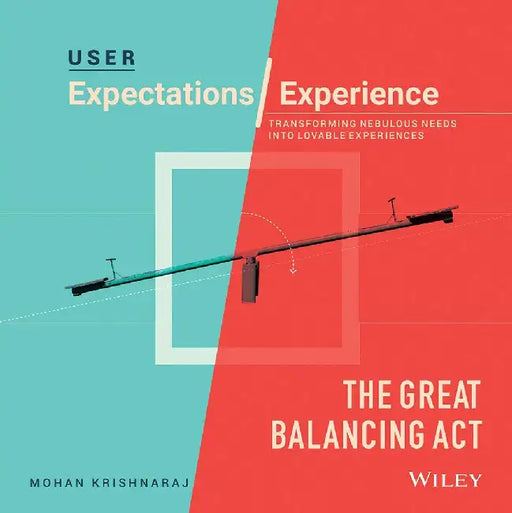 User Expectations / Experience The Great Balancing Act by Mohan Krishnaraj