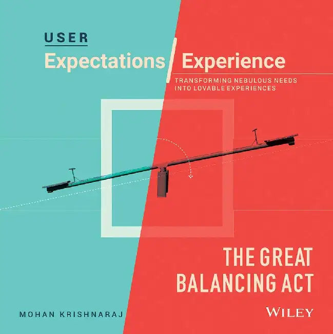User Expectations / Experience The Great Balancing Act by Mohan Krishnaraj