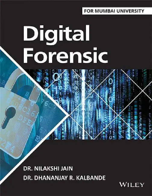 Digital Forensic: For Mumbai University by Dr. Nilakshi Jain, Dr. Dhananjay R. Kalbande