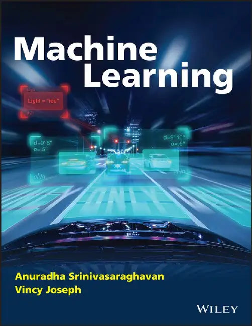 Machine Learning by Anuradha Srinivasaraghavan, Vincy Joseph
