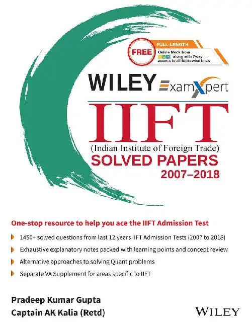 Wiley's ExamXpert IIFT (Indian Institute of Foreign Trade) Solved Papers 2007-2018 by Pradeep Kumar Gupta, Captain AK Kalia (Retd)