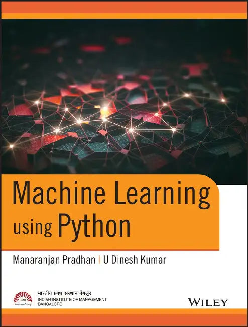 Machine Learning using Python by Manaranjan Pradhan, U Dinesh Kumar