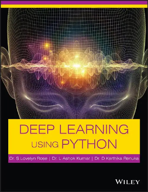 Deep Learning Using Python by Dr. S Lovelyn Rose, Dr. L Ashok Kumar, Dr. D Karthika Renuka