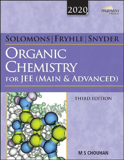 Wiley's Solomons, Fryhle & Snyder Organic Chemistry for JEE (Main & Advanced), 3ed, 2020 by M S Chouhan
