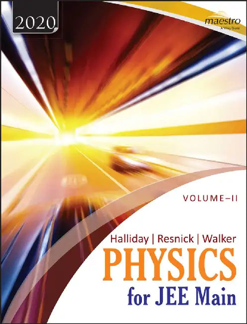 Wiley's Halliday/Resnick/Walker Physics for JEE Main, Vol - II, 2020 by Wiley Editorial