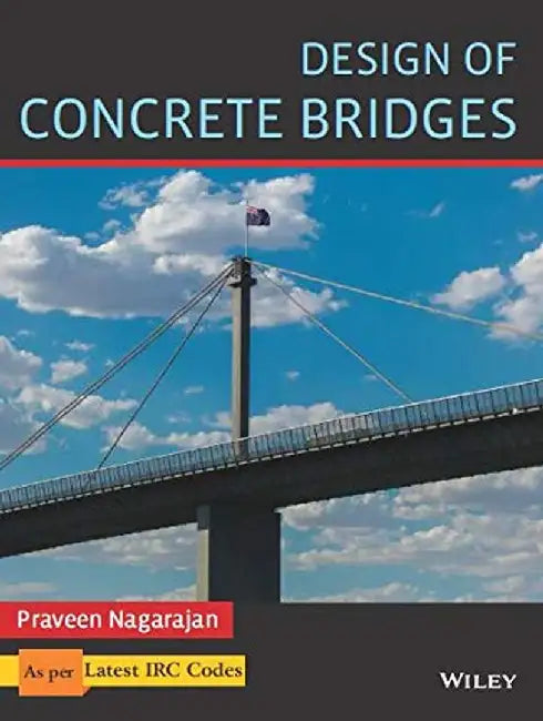 Design of Concrete Bridges: As per Latest IRC Codes by Praveen Nagarajan