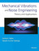 Mechanical Vibrations and Noise Engineering: Theory and Applications by Santosh Yadav, Rakesh Kumar Malviya