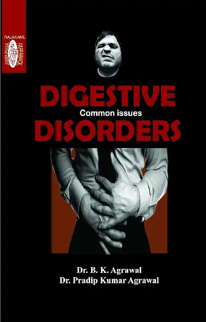 Digestive Disorders : Common Issues by B.K. Agrawal