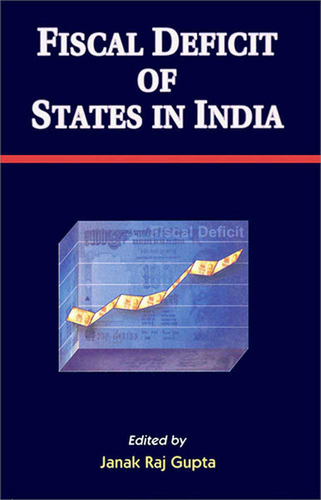 Fiscal Deficit Of States In India by Janak Raj Gupta