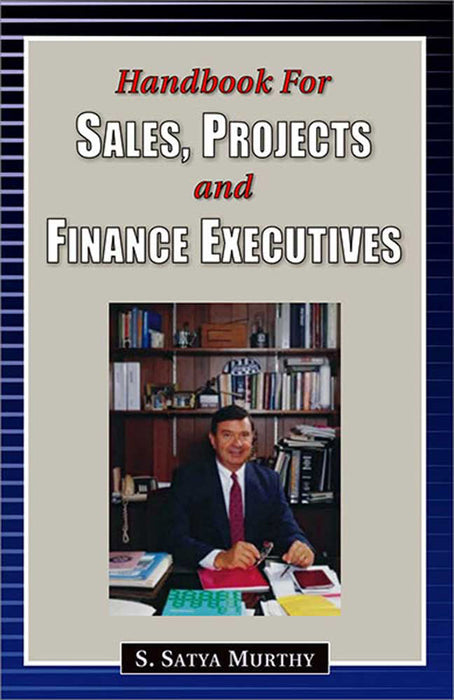 Handbook For Sales, Projects And Finance Executives by S. Satya Murthy