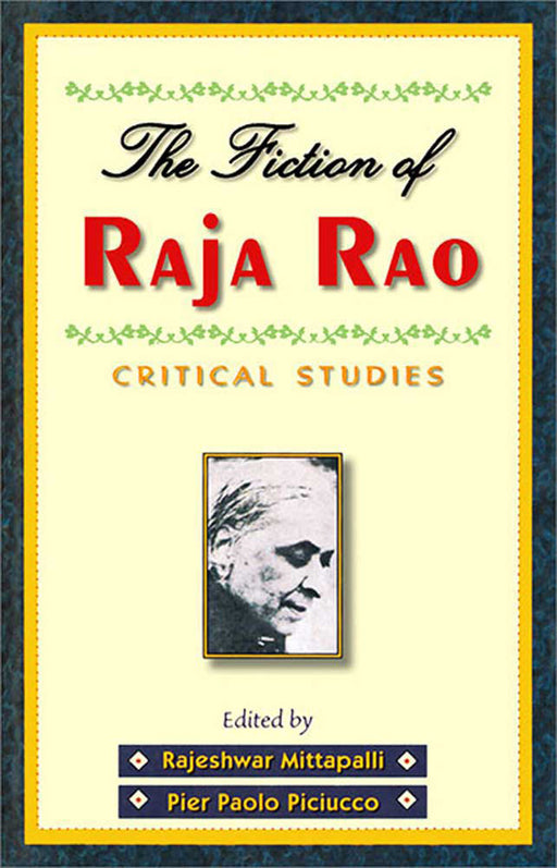 The Fiction Of Raja Rao: Critical Studies by Rajeshwar Mittapalli, P. Paolo Piciucco