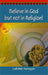 Believe In God But Not In Religion! by Lakshmi Narayan