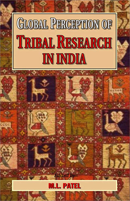 Global Perception Of Tribal Research In India by M.L. Patel