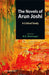 The Novels Of Arun Joshi: A Critical Study by M.K. Bhatnagar by M.K. Bhatnagar