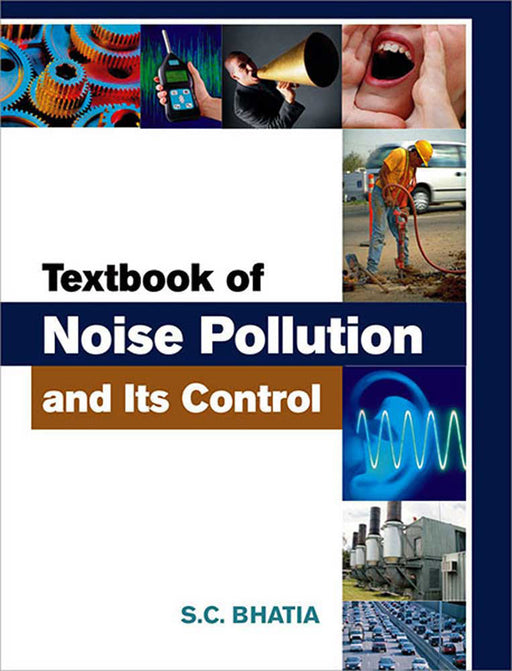 Textbook Of Noise Pollution And Its Control by S.C. Bhatia