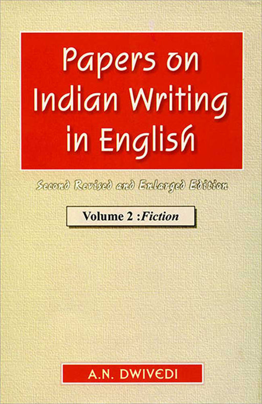 Papers On Indian Writing In English: Fiction by A.N. Dwivedi