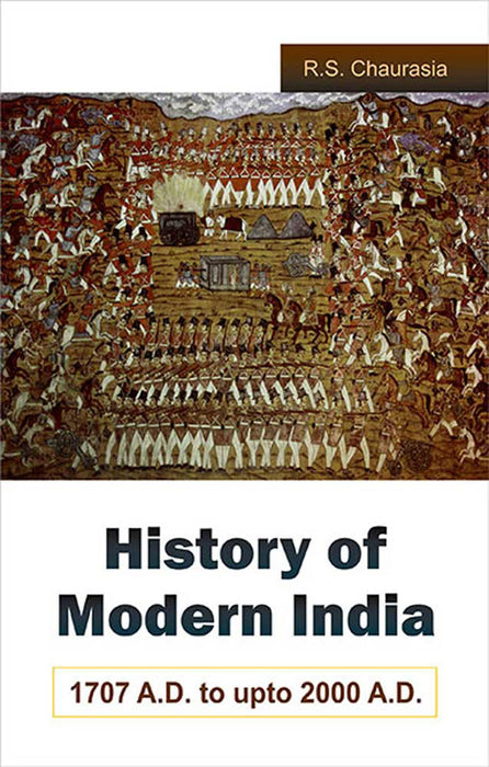 History Of Modern India: 1707 A.D. to 2000 A.D. by Radhey Shyam Chaurasia