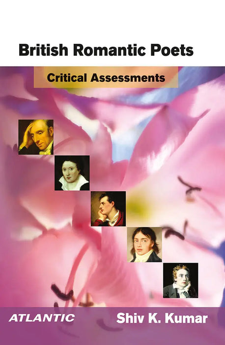 British Romantic Poets: Critical Assessments by Shiv K. Kumar