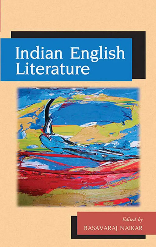 Indian English Literature  (MULTI VOL SET-9 Vols.) by Basavaraj Naikar