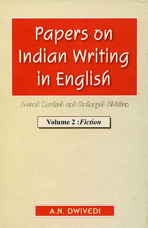 Papers on Indian Writing in English by A.N. Dwivedi