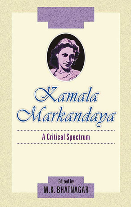 Kamala Markandaya: A Critical Spectrum by M.K. Bhatnagar