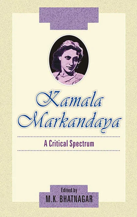 Kamala Markandaya: A Critical Spectrum by M.K. Bhatnagar