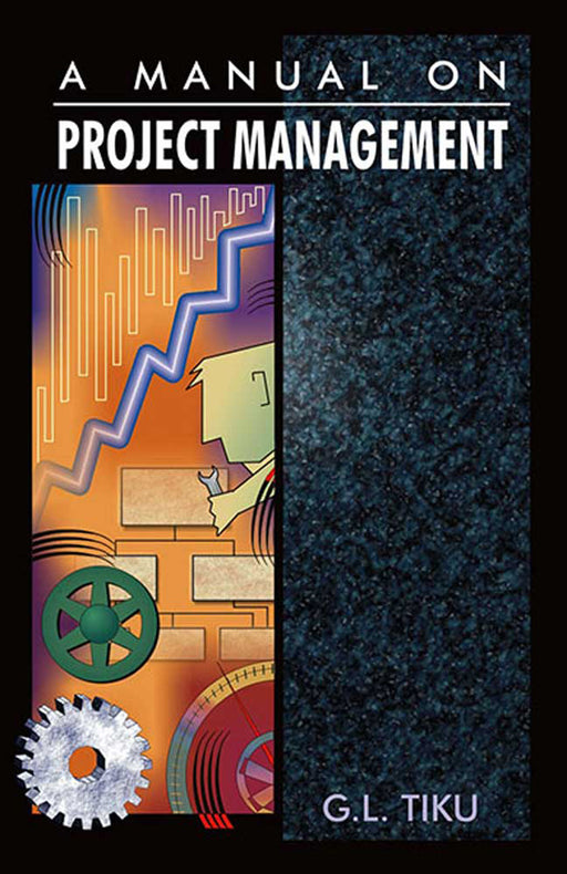 A Manual On Project Management by G.L. Tiku