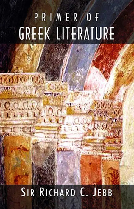 Primer Of Greek Literature by Sir Richard C. Jebb