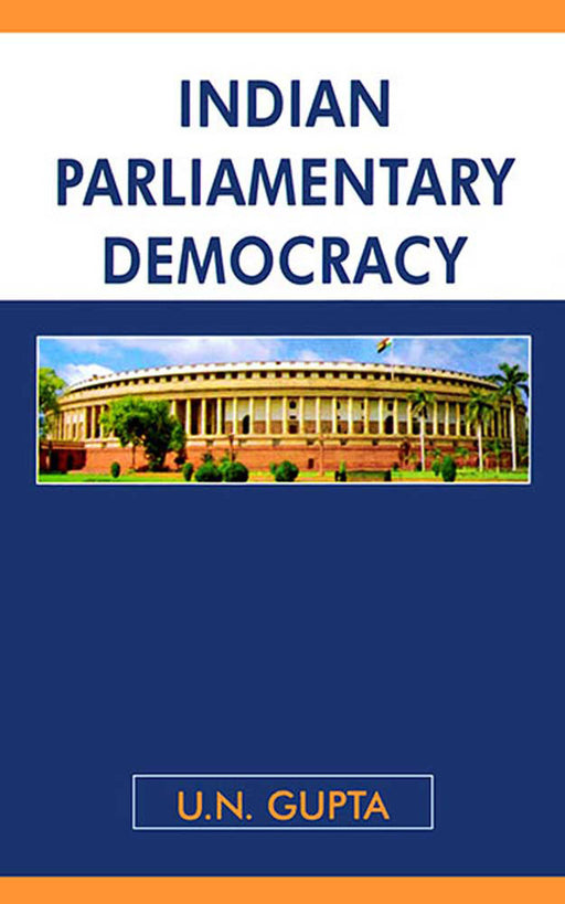 Indian Parliamentary Democracy by U.N. Gupta