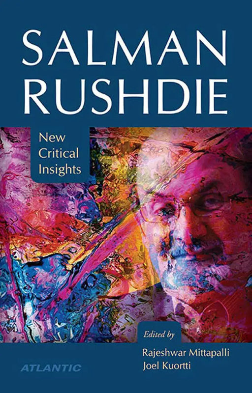 Salman Rushdie: New Critical Insights (Vol. 2) by Rajeshwar Mittapalli