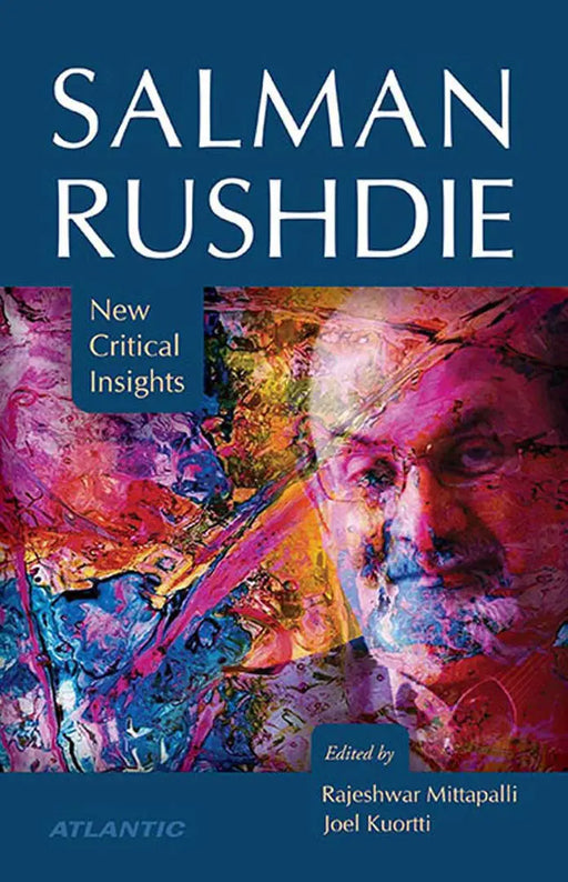 Salman Rushdie: New Critical Insights (MULTI VOL SET-2 Vols.) by Rajeshwar Mittapalli
