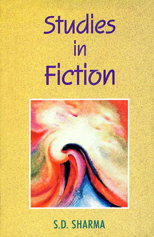 Studies In Fiction by S.D. Sharma