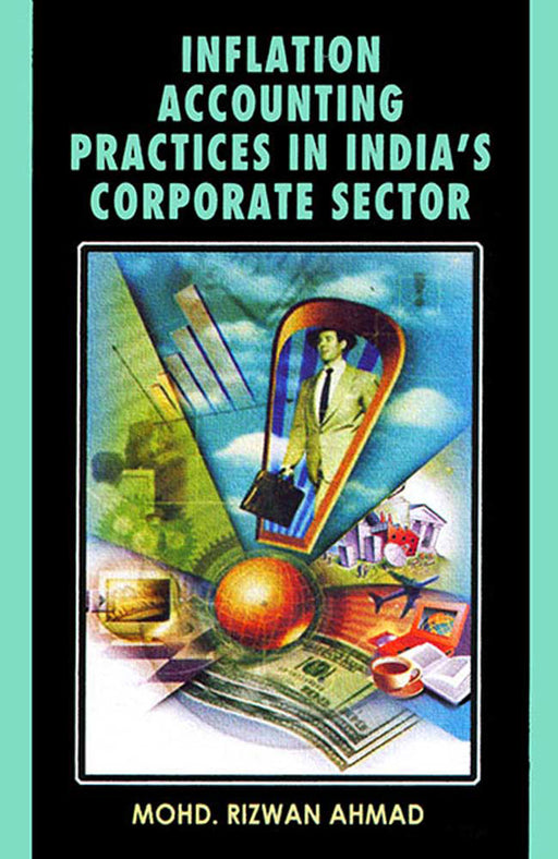 Inflation Accounting Practices In India'S Corporate Sector by Mohd Rizwan Ahmad