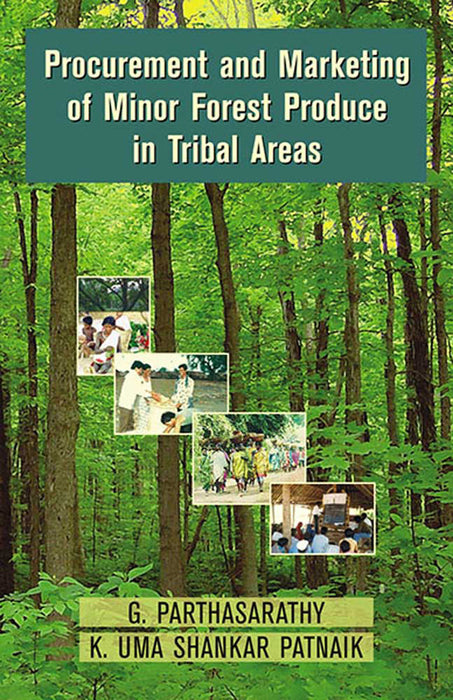 Procurement And Marketing Of Minor Forest Produce In Tribal Areas by G. Parthasarathy, K. Uma Shankar Patnaik